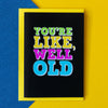 Funny Birthday Card | Well Old
