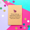 Funny 30th Birthday Card | Time To Be A Unicorn - Bettie Confetti