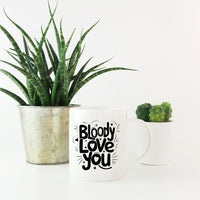 Bloody Love You Mug