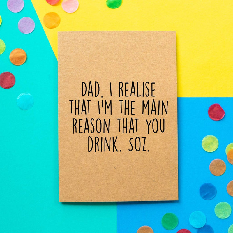 Funny Father's Day Card | Main Reason You Drink - Bettie Confetti