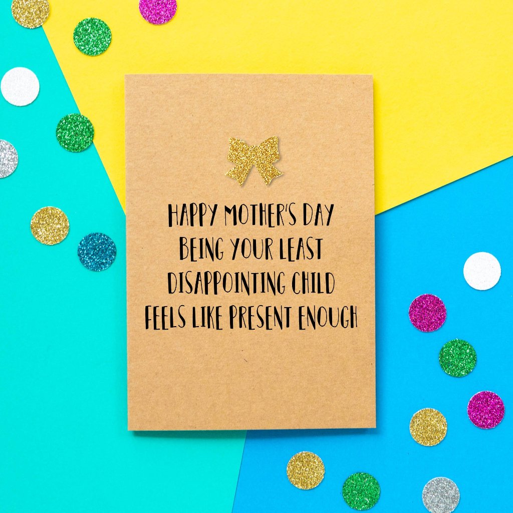 Funny Mothers Day Card | Happy Mother's Day. Being Your Least Disappointing Child Feels Like Present Enough - Bettie Confetti