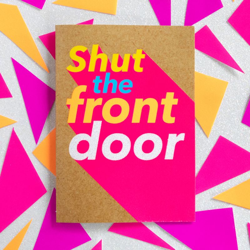 Shut The Front Door - Bettie Confetti