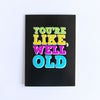 Funny Birthday Card | Well Old - Bettie Confetti
