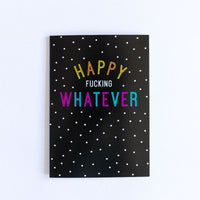 Funny Birthday Card | Happy Fucking Whatever - Bettie Confetti