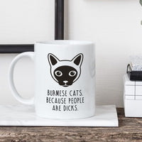 Burmese Cat Mug | Burmese Cats. Because People Are Dicks
