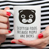 Scottish Fold Cat Mug | Scottish Folds. Because People Are Dicks