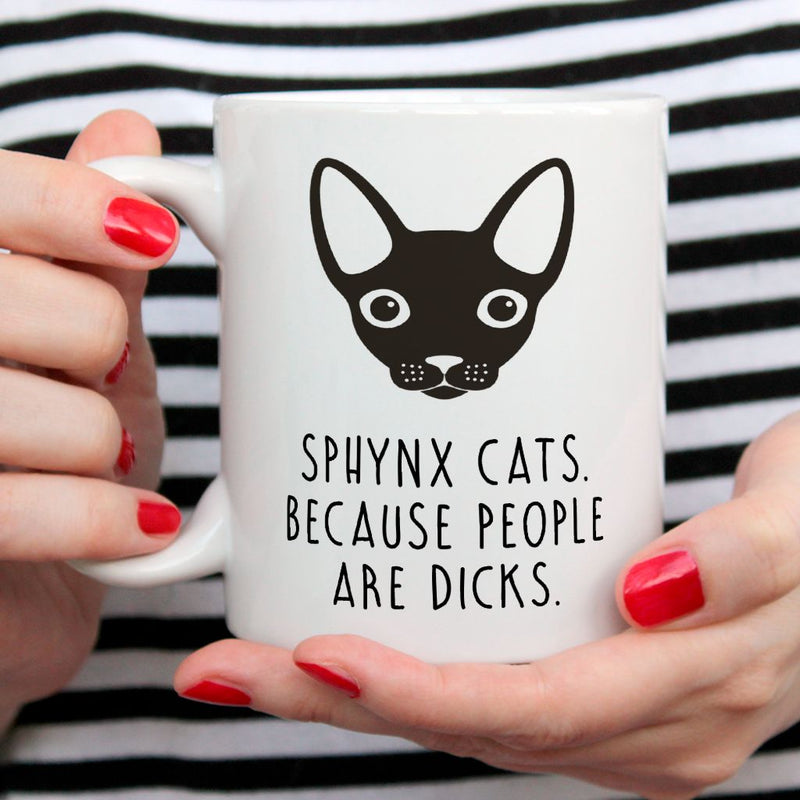 Sphynx Cat Mug | Sphynxs. Because People Are Dicks