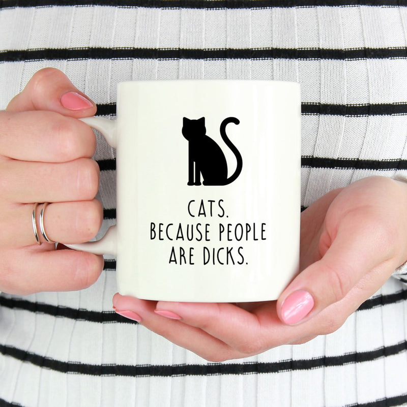 Funny Cat Mug | Cats. Because People Are Dicks