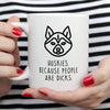 Husky Mug | Huskies. Because People Are Dicks