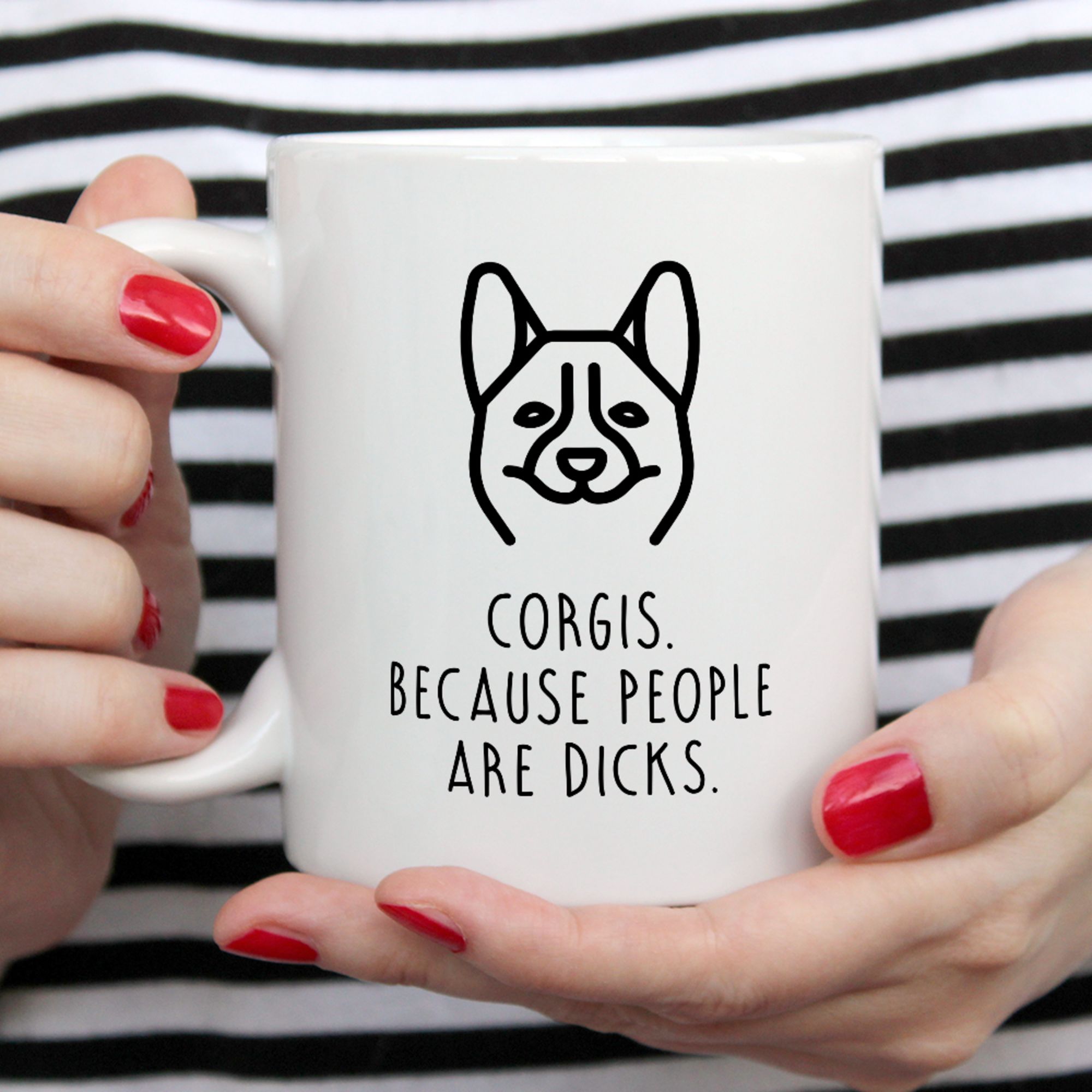Corgi Mug | Corgis. Because People Are Dicks