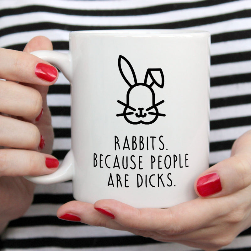 Funny Rabbit Mug | Rabbits. Because People Are Dicks
