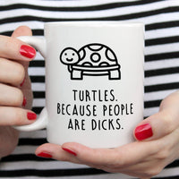 Funny Turtle Mug | Turtles. Because People Are Dicks