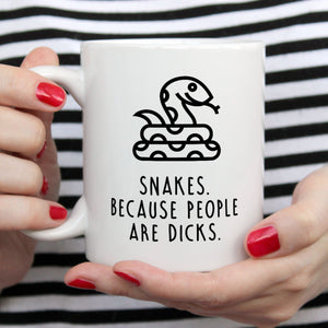 Funny Snake Mug | Snakes. Because People Are Dicks
