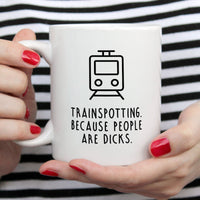 Funny Trainspotting Mug | Trainspotting. Because people are dicks.