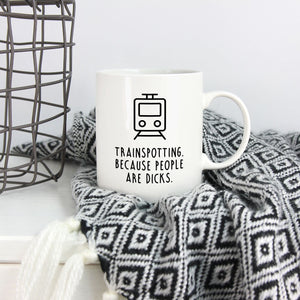 Funny Trainspotting Mug | Trainspotting. Because people are dicks.