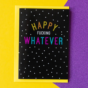 Funny Birthday Card | Happy Fucking Whatever