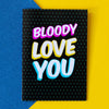 Funny Love Card | Bloody Love You