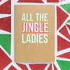 Funny Christmas Card | All The Jingle Ladies - Bettie Confetti