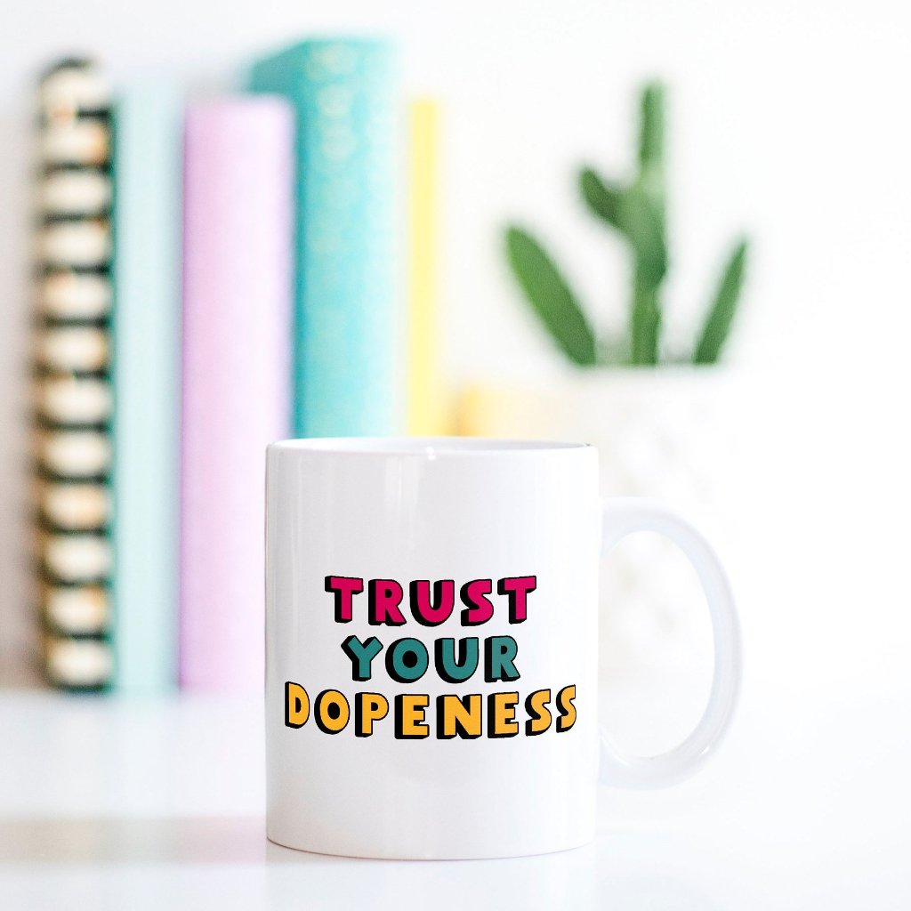 Cute Coffee Mug | Trust Your Dopeness - Bettie Confetti
