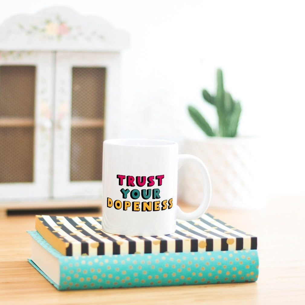 Cute Coffee Mug | Trust Your Dopeness - Bettie Confetti