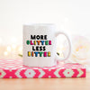 Cute Coffee Mug | More Glitter Less Bitter - Bettie Confetti