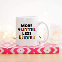 Cute Coffee Mug | More Glitter Less Bitter - Bettie Confetti