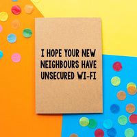 Funny New Home Card | I hope your new neighbours have unsecured wi-fi - Bettie Confetti