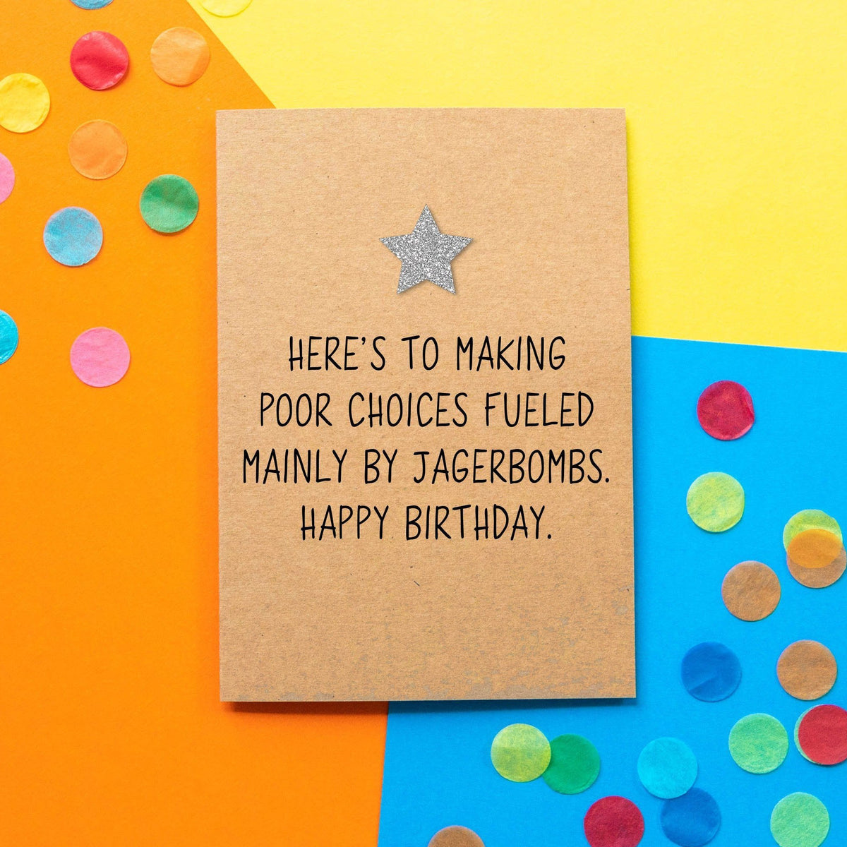 Funny Birthday Card | Here's To Making Poor Choices Fuelled Mainly By Jagerbombs - Bettie Confetti