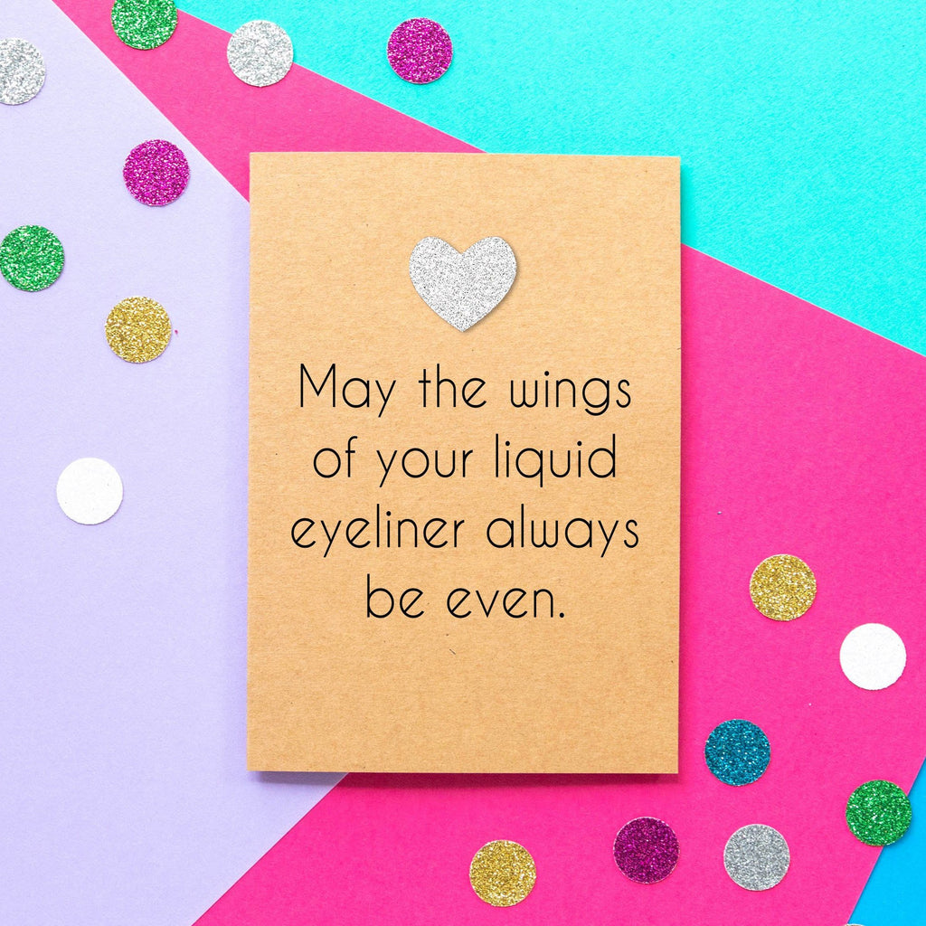 Funny Birthday Card | May The Wings of Your Liquid Eyeliner Always Be Even - Bettie Confetti