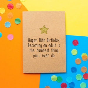 Funny 18th Birthday Card | Becoming An Adult Is The Dumbest Thing You'll Ever Do - Bettie Confetti