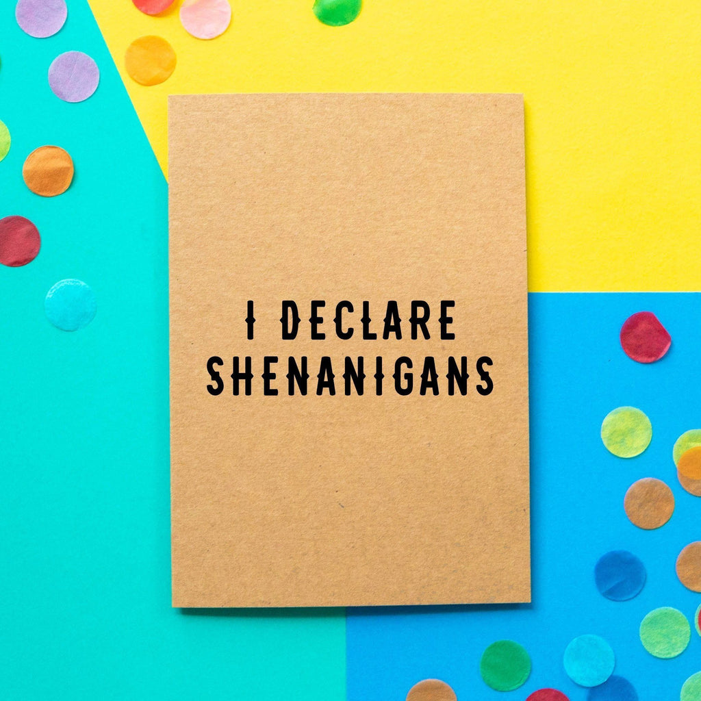 Funny Birthday Card | I Declare Shenanigans - Bettie Confetti