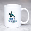 Yoga Mug, Funny Yoga Mug, Yoga gift, Cute Yoga Gift, Yoga is for posers - Bettie Confetti