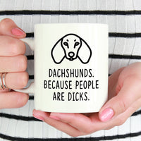 Dachshund Mug | Dachshunds. Because People Are Dicks - Bettie Confetti