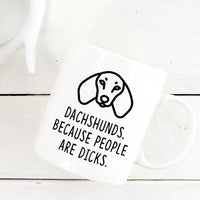 Dachshund Mug | Dachshunds. Because People Are Dicks - Bettie Confetti