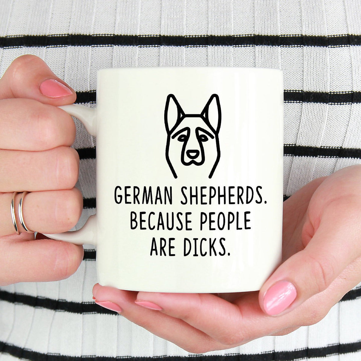 German Shepherd Mug | German Shepherds. Because People Are Dicks - Bettie Confetti