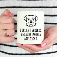 Border Terrier Mug | Border Terriers. Because people are dicks. - Bettie Confetti