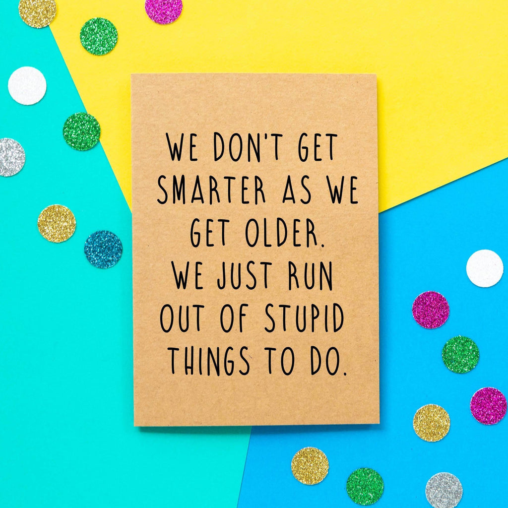 Funny Birthday Card | Smarter When Older - Bettie Confetti