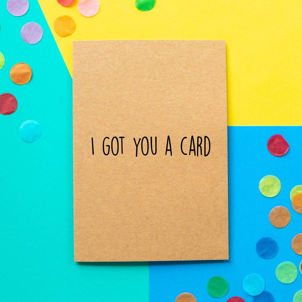 Funny Card | I Got You A Card - Bettie Confetti