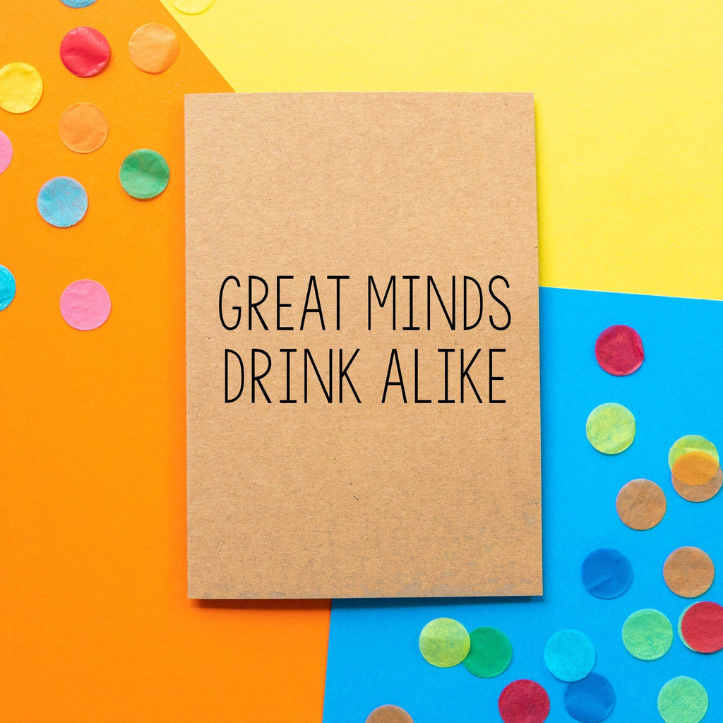 Funny Birthday Card | Great Minds Drink Alike - Bettie Confetti