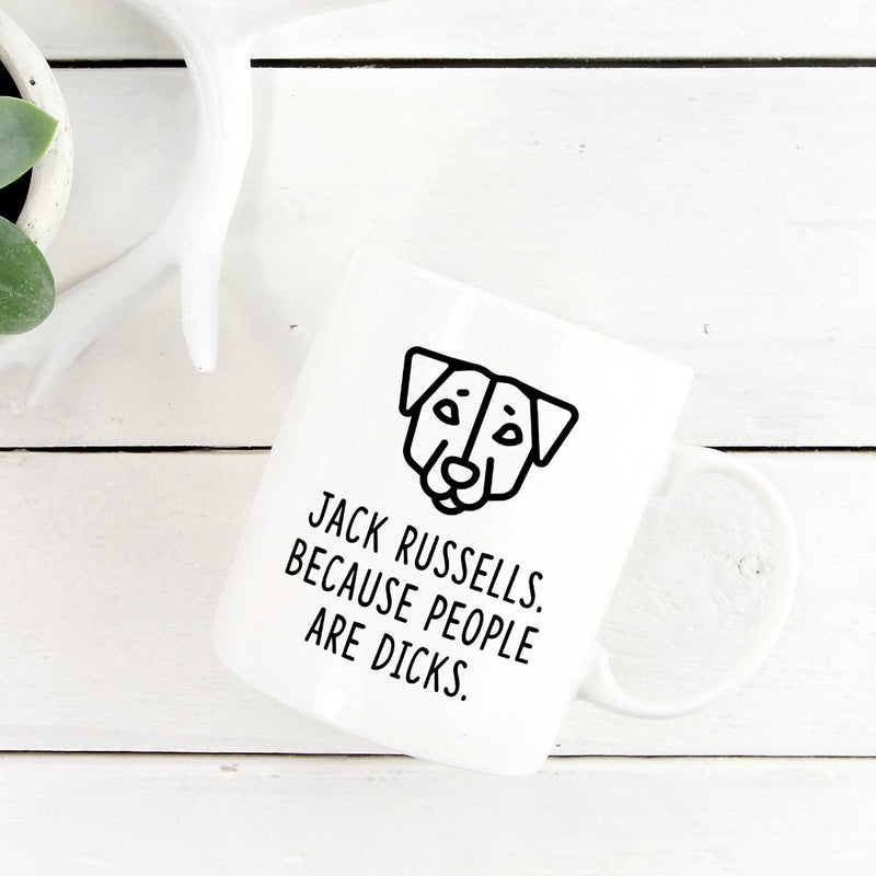 Jack Russell Mug | Jack Russells. Because People Are Dicks. - Bettie Confetti