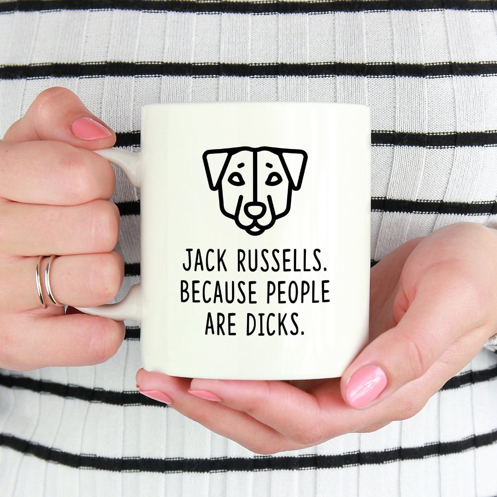 Jack Russell Mug | Jack Russells. Because People Are Dicks. - Bettie Confetti