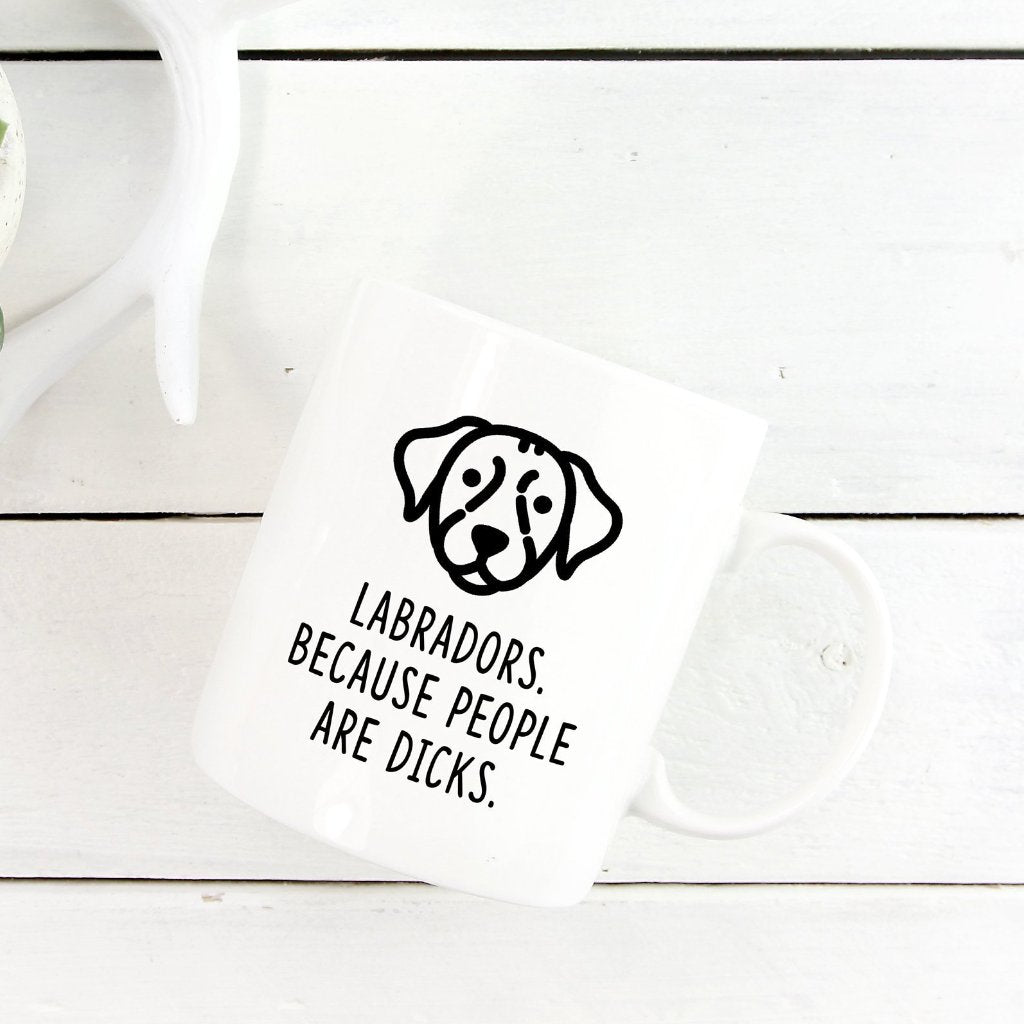 Labrador Mug | Labradors. Beacause People Are Dicks. - Bettie Confetti