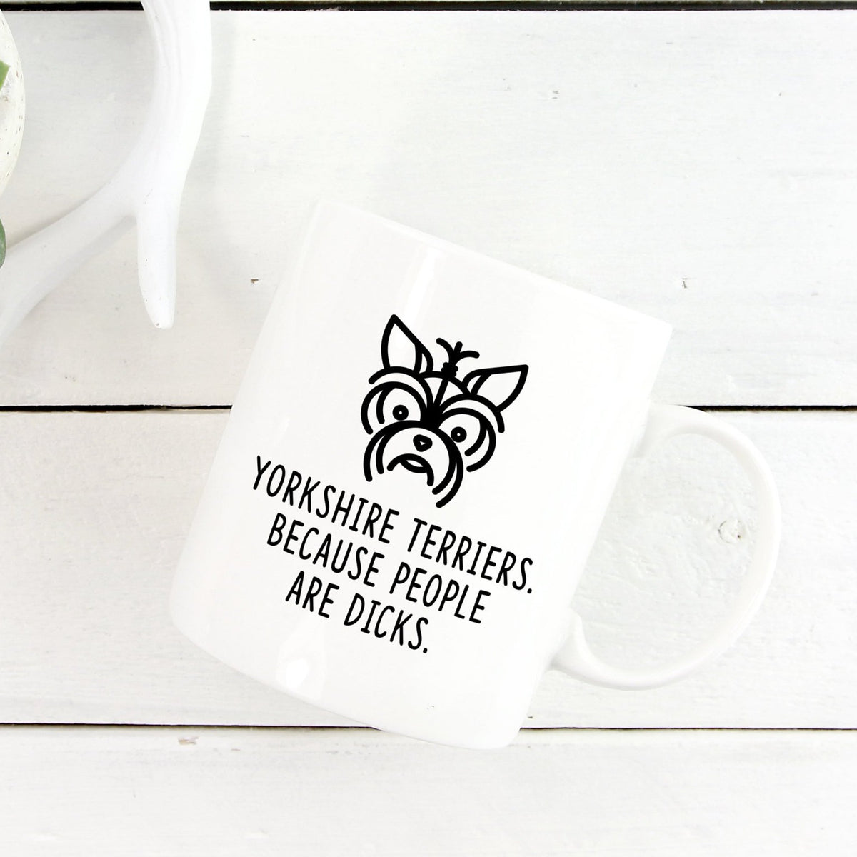 Yorkshire Terrier Mug | Yorkshire Terriers. Beacause People Are Dicks. - Bettie Confetti