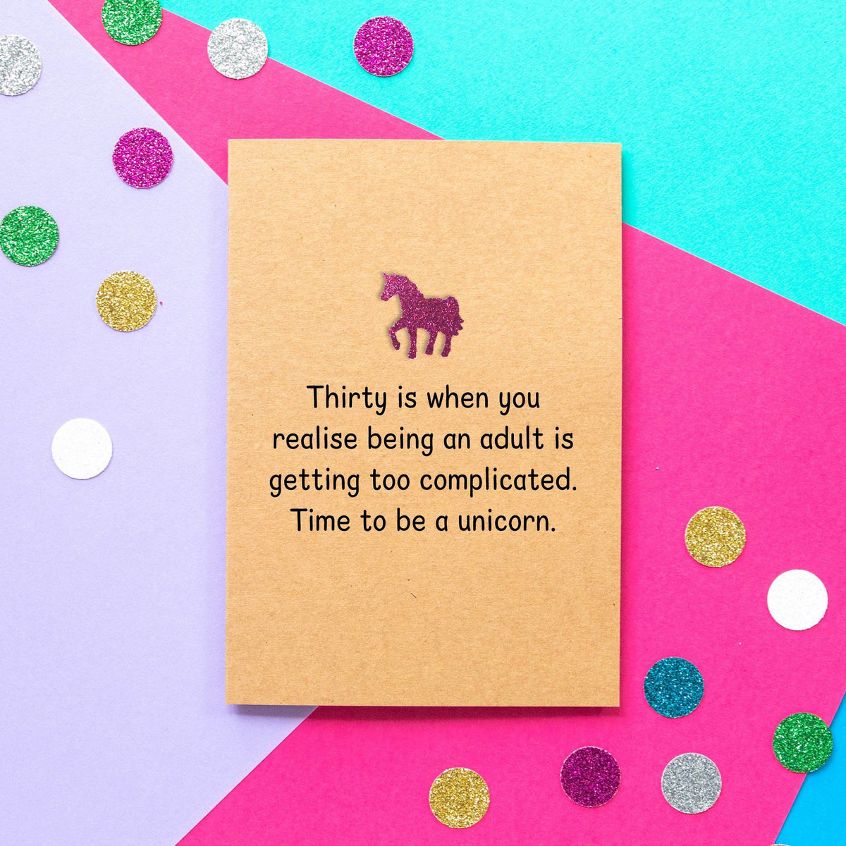Funny 30th Birthday Card | Time To Be A Unicorn - Bettie Confetti