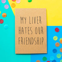 Funny Birthday Card | My Liver Hates Our Friendship - Bettie Confetti