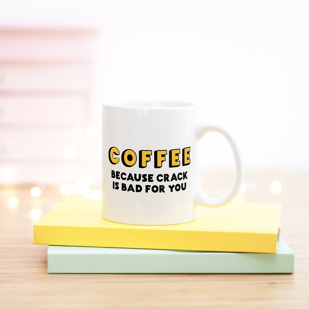 Funny Mug | Coffee. Because Crack Is Bad For You - Bettie Confetti