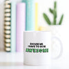 Awesome Coffee Mug | Excuse Me I Have To Go Be Awesome - Bettie Confetti