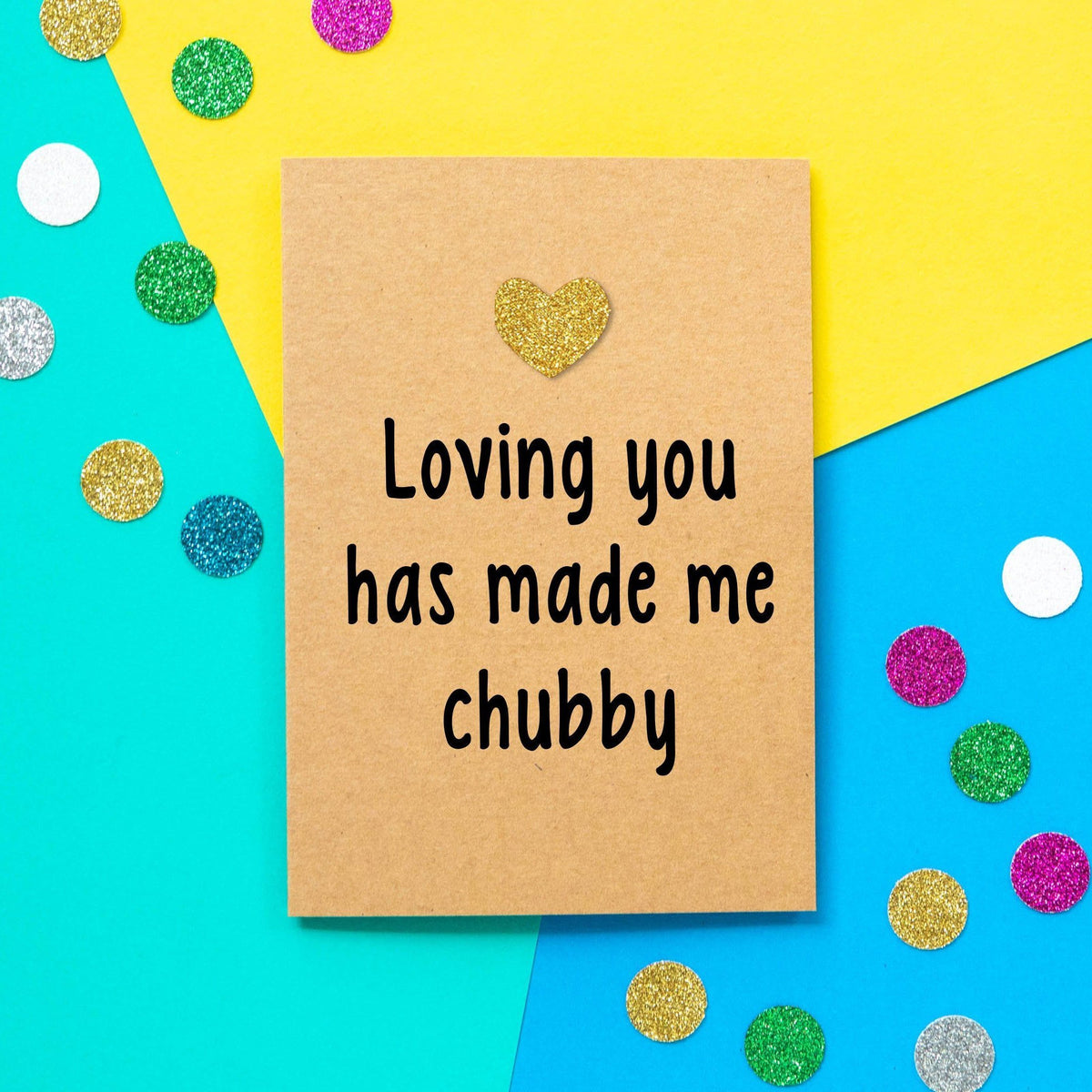 Funny Valentines Card | Loving You Has Made Me Chubby - Bettie Confetti
