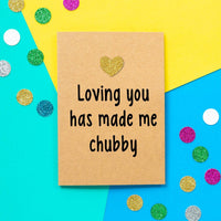 Funny Valentines Card | Loving You Has Made Me Chubby - Bettie Confetti