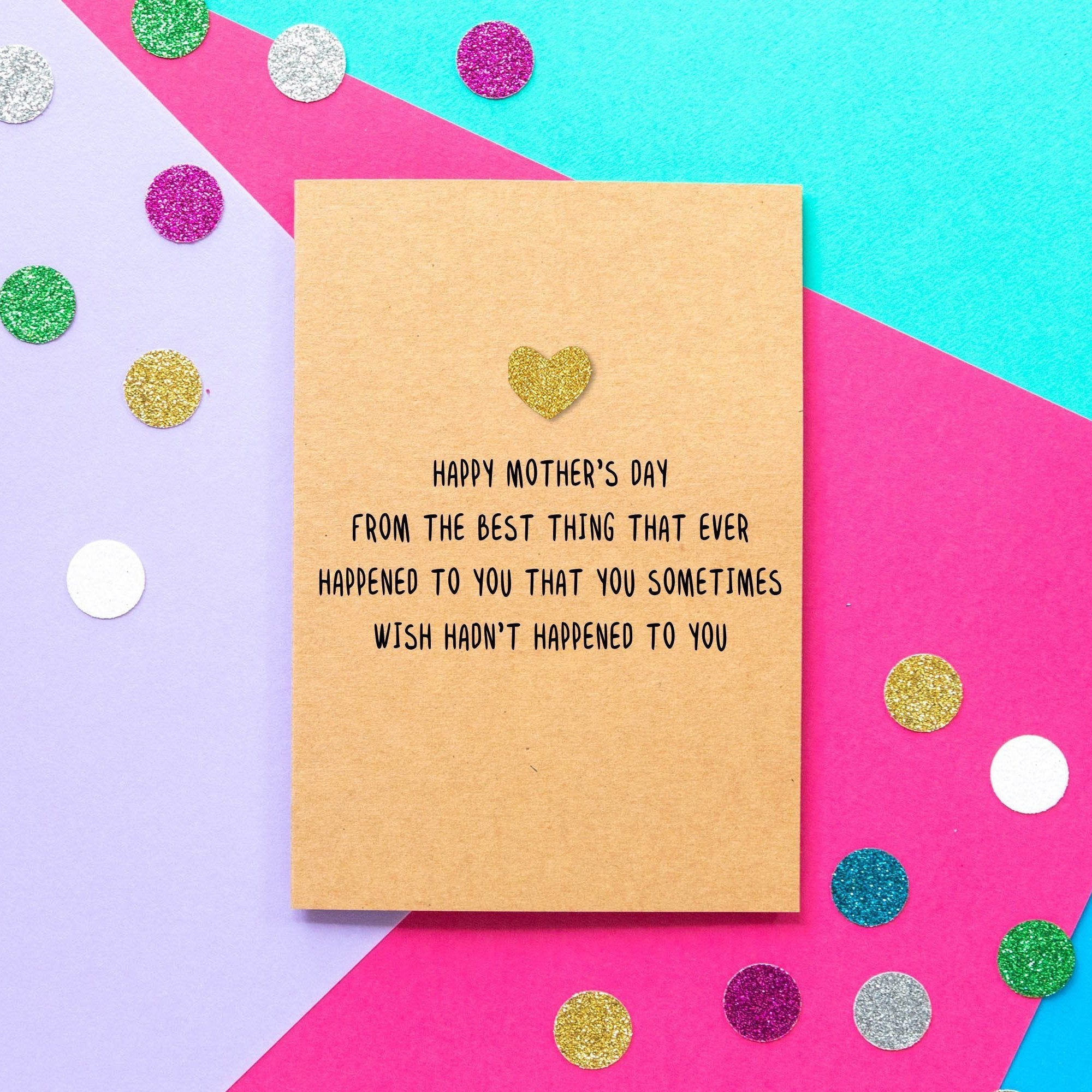Funny Mother's Day Card | The Best Thing To Ever Happen To You - Bettie Confetti